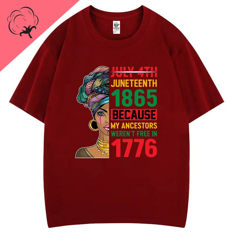Juneteenth 1865 Because My Ancestors Weren't Free in 1776 Cotton T Shirt Creative Fashion Aesthetics Tees Harajuku Casual Tops