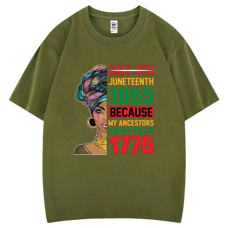 Juneteenth 1865 Because My Ancestors Weren't Free in 1776 Cotton T Shirt Creative Fashion Aesthetics Tees Harajuku Casual Tops